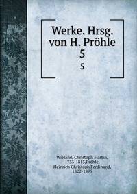 Werke. Hrsg. von H. Prhle. 5
