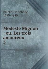 Modeste Mignon : ou, Les trois amoureux. 3