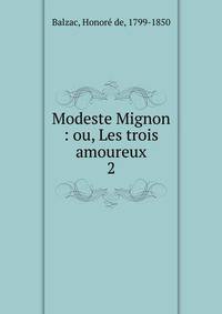 Modeste Mignon : ou, Les trois amoureux. 2