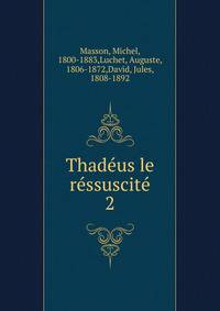 Thadeus le ressuscite
