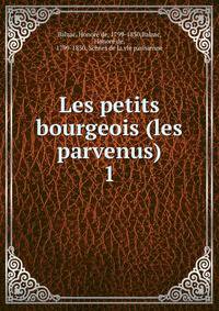 Les petits bourgeois (les parvenus). 1