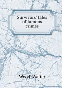 Survivors' tales of famous crimes