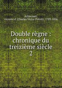 Double r?gne : chronique du treizi?me si?cle