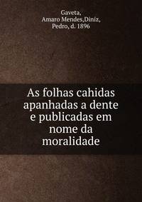 As folhas cahidas apanhadas a dente e publicadas em nome da moralidade