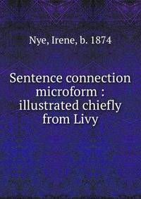 Sentence connection microform : illustrated chiefly from Livy