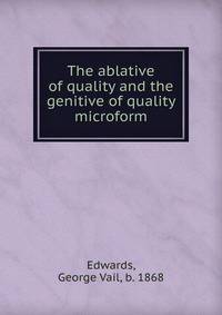 The ablative of quality and the genitive of quality microform