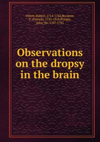 Observations on the dropsy in the brain
