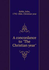A concordance to "The Christian year"