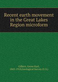 Recent earth movement in the Great Lakes Region microform