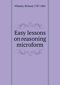 Easy lessons on reasoning microform