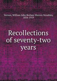 Recollections of seventy-two years