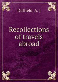 Recollections of travels abroad