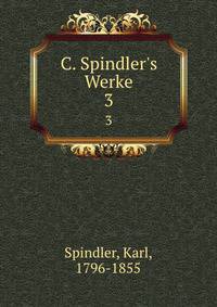 C. Spindler's Werke