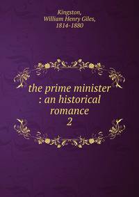 the prime minister : an historical romance. 2