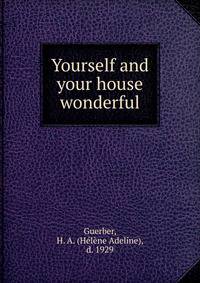 Yourself and your house wonderful