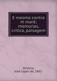 E mesmo contra m mar?; memorias, cr?tica, paisagem
