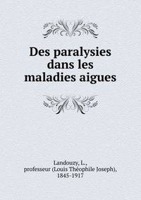 Des paralysies dans les maladies aigues