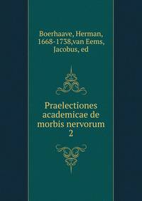 Praelectiones academicae de morbis nervorum. 2