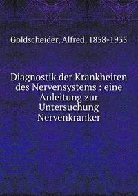 Diagnostik der Krankheiten des Nervensystems : eine Anleitung zur Untersuchung Nervenkranker