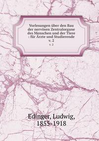 Vorlesungen ber den Bau der nervsen Zentralorgane des Menschen und der Tiere : fr rzte und Studierende. v. 2