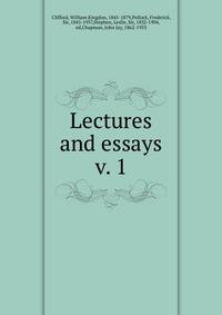 Lectures and essays. v. 1