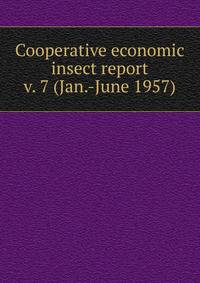 Cooperative economic insect report. v. 7 (Jan.-June 1957)