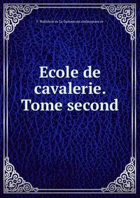 Ecole de cavalerie. Tome second