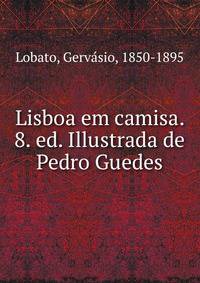 Lisboa em camisa. 8. ed. Illustrada de Pedro Guedes