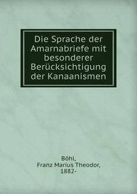Die Sprache der Amarnabriefe mit besonderer Berucksichtigung der Kanaanismen