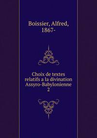 Choix de textes relatifs a la divination Assyro-Babylonienne. 2