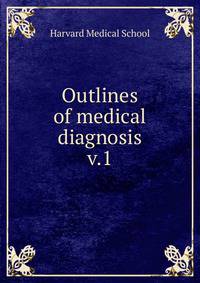Outlines of medical diagnosis. v.1