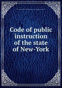 Code of public instruction of the state of New-York