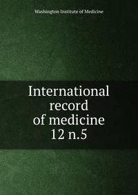 International record of medicine. 12 n.5