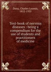 Text-book of nervous diseases : being a compendium for the use of students and practitioners of medicine