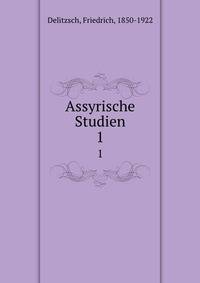 Assyrische Studien. 1