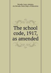 The school code, 1917, as amended