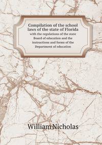 Compilation of the school laws of the state of Florida. with the regulations of the state Board of education and the instructions and forms of the Department of education