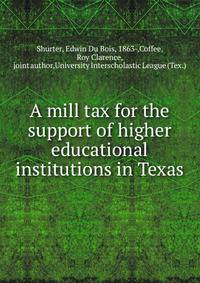 A mill tax for the support of higher educational institutions in Texas.
