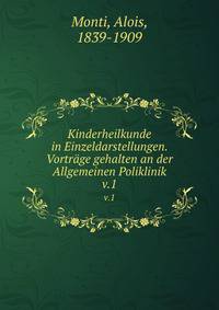Kinderheilkunde in Einzeldarstellungen. Vortrge gehalten an der Allgemeinen Poliklinik. v.1