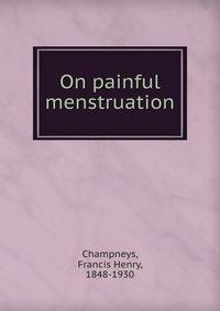 On painful menstruation