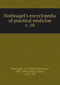 Nothnagel`s encyclopedia of practical medicine. v. 10