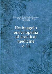 Nothnagel`s encyclopedia of practical medicine. v. 11