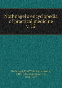 Nothnagel`s encyclopedia of practical medicine. v. 12