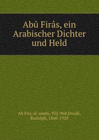 Ab? Fir?s, ein Arabischer Dichter und Held