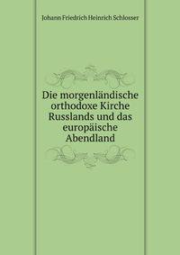 Die morgenlandische orthodoxe Kirche Russlands und das europaische Abendland