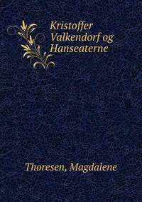 Kristoffer Valkendorf og Hanseaterne