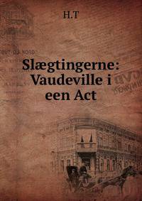 Sl?gtingerne: Vaudeville i een Act