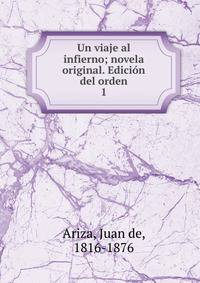 Un viaje al infierno; novela original. Edicin del orden. 1