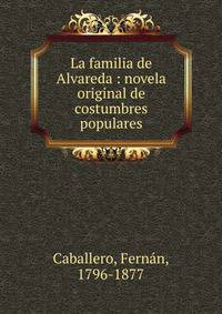 La familia de Alvareda : novela original de costumbres populares