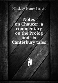 Notes on Chaucer; a commentary on the Prolog and six Canterbury tales